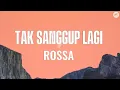Lagu Rossa - Tak Sanggup Lagi || Lirik 🎶