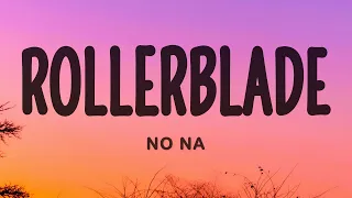 no na - rollerblade