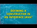 Defining a Constructor In an Interface Java