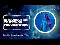 Introduction to Python Programming - Scientific Computing using Python