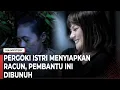 Lagu KEPERGOK SAAT MASUKIN RACUN, IBU INI HABISI NYAWA SANG PEMBANTU - Jodoh Wasiat Bapak Babak 2