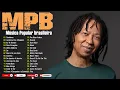 Download Lagu MPB As Melhores - Músicas Popular Brasileira - Djavan , Gal Costa, Caetano Veloso, Marisa Monte