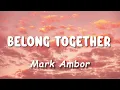 [1 Hour] Belong Together - Mark Ambor (Lyrics) - LUSH Lyrics | Lyrics Video