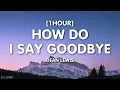 Download Lagu Dean Lewis - How Do I Say Goodbye (Lyrics) [1HOUR]