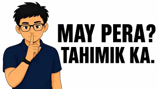 Kapag May Pera Ka, Tumahimik Ka