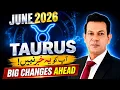 Big Changes Ahead for Taurus June 2026 Astrology Update