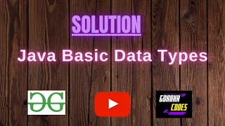 Java Basic Data Types GeeksforGeeks Problem Solving Solution Gorakh Codes