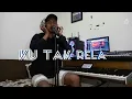 Download Lagu AKU TAK RELA(TONY PARERA) Cover (NEVES BARRETO)