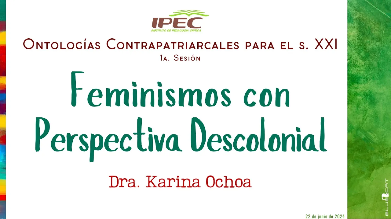 FemXXI-IPEC 1ª sesión | Feminismos del Sur Global Parte 1, Karina Ochoa