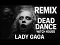 Download Lagu Lady Gaga – Dead Dance (Dark Electro / Witch House Remix)