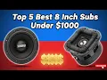 Top 5 Best 8 Inch Subwoofer Under 1000