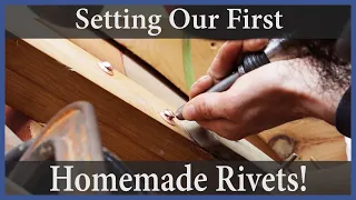 Acorn to Arabella – Journey of a Wooden Boat – Episode 88: Setting our First Homemade Rivets!