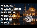 Download Lagu 7X FATIHA 7X AYATUL KURSI 7X KAFIRUN 7X IKHLAS 7X FALAQ 7X NAS