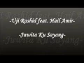 Lagu Uji Rashid feat. Hail Amir - Juwita Ku Sayang (Lirik)