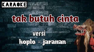 Download aku tak butuh cinta ( karaoke ) versi koplo - jaranan MP3