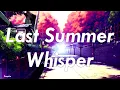 Download Lagu Last Summer Whisper - Anri (romaji lyrics)