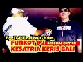 Download Lagu Funkot DJ KESATRIA KERIS BALI ‼️By.Dj Endro Chan
