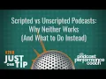 Scripted vs Unscripted Podcasts Why Neither Works And What to Do Instead 260