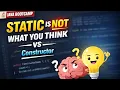 Static in Java is NOT What You Think Static vs Constructor Explained