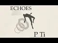 P Ti Echoes Ep Album Teaser