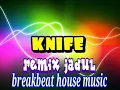 Download Lagu remix breakbeat barat jadul knife -rockwell