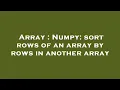Array Numpy sort rows of an array by rows in another array