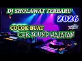 Lagu DJ SHOLAWAT VIRAL 2026‼️CEK SOUND FULL ALBUM DANGDUT SHOLAWAT
