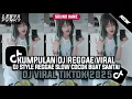 Download Lagu KUMPULAN DJ REGGAE SLOW TERBARU || DJ CAMPURAN VIRAL TIKTOK 2025🎵 