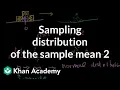 Sampling distribution of the sample mean 2 Probability and Statistics Khan Academy