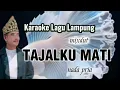 Lagu TAJALKU MATI Karaoke Lagu Lampung mixdut nada pria voc. Alam Limau cipt. Winda Sanjaya 