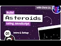 Build an Asteroids Game Using JavaScript - Intro Setup