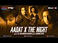 Download Lagu Aadat X The Night |  DJ Shadow Dubai Mashup | Atif Aslam | Bolly Rave | Kalyug | Desilicious 100