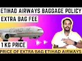 Etihad Airlines Extra baggage fees How much fee for Etihad Airways excessive bag