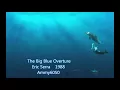 ♪ The Big Blue Overture# 電影音樂《碧海藍天》主題曲~遼闊～寧靜～神秘的藍色海洋🌊