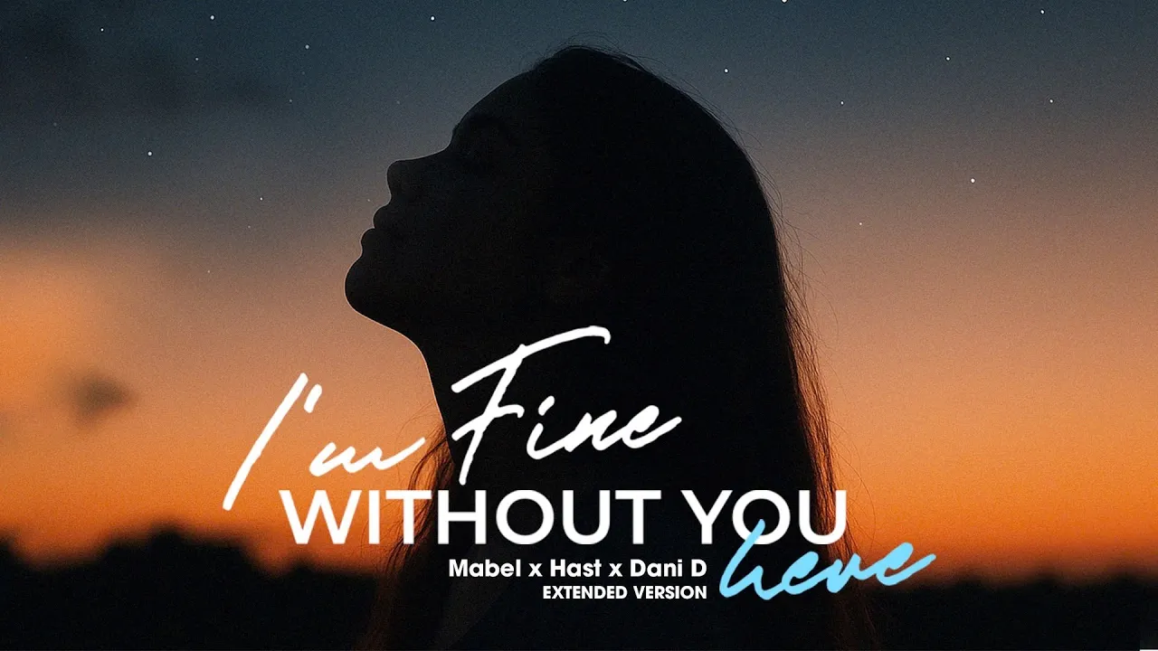 I’m Fine Without You Here - Mabel x Hast x Dani D (Extended Version) I’m Fine Without You Here - Mabel x Hast x Dani D (Extended Version)