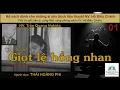 Download Lagu GIỌT LỆ HỒNG NHAN. Tập 01. Tác giả NV. Trần Quang Nghiệp. Người đọc: Thái Hoàng Phi