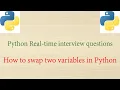 Python Real-time interview questions - How to swap two variables in Python