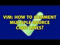 Vim How to comment multiple source code lines