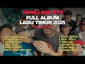 FULL ALBUM | LAGU TIMUR VIRAL 2025 ❗❗❗❗❗