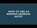 How to use aa mirror android auto