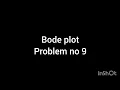 Bode plot Problem no 9 Part-I