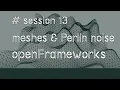 openFrameworks creative coding 3D meshes and Perlin noise