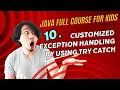 JAVA Coding Series 2024 - 10 Customized Exception Handling By using try catch