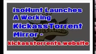 IsoHunt Launches A Working KickassTorrent Mirror - kickasstorrents website TIC TECH TV