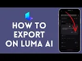 How to Export on Luma AI 2024 Luma AI Tutorial