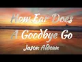 Download Lagu Jason Aldean - How Far Does A Goodbye Go (Lyrics)