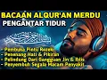 MUROTTAL MERDU PENGANTAR TIDUR,AYAT KURSI, ALWAQIAH,ALMULK,AR RAHMAN,YASIN,BY:Alaa Aqel