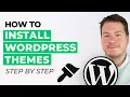 How to Install a WordPress Theme Step by Step Guide