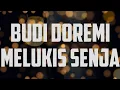 BUDI DOREMI | MELUKIS SENJA (lirik)2022,@lirikmusic195.