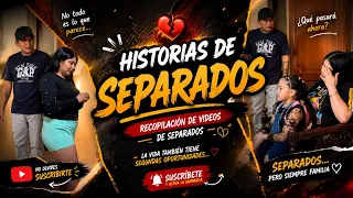  HISTORIAS DE SEPARADOS… 😢💔 | TODO LO QUE VIVIMOS